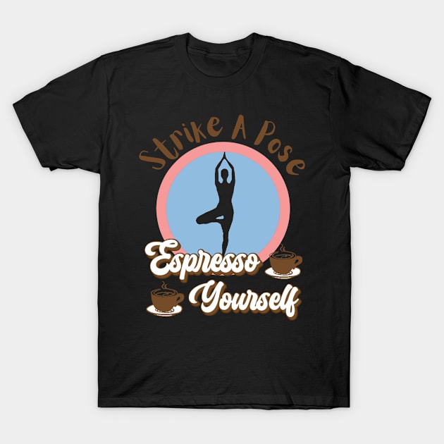 Espresso Yourself T-Shirt by Aspectartworks